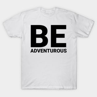 be_adventurous T-Shirt